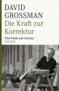 Cover: 9783446209985 | Die Kraft zur Korrektur | Über Politik und Literatur | David Grossman