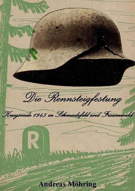 Cover: 9783734766671 | Die Rennsteigfestung | Kriegsende 1945 in Schmiedefeld und Frauenwald