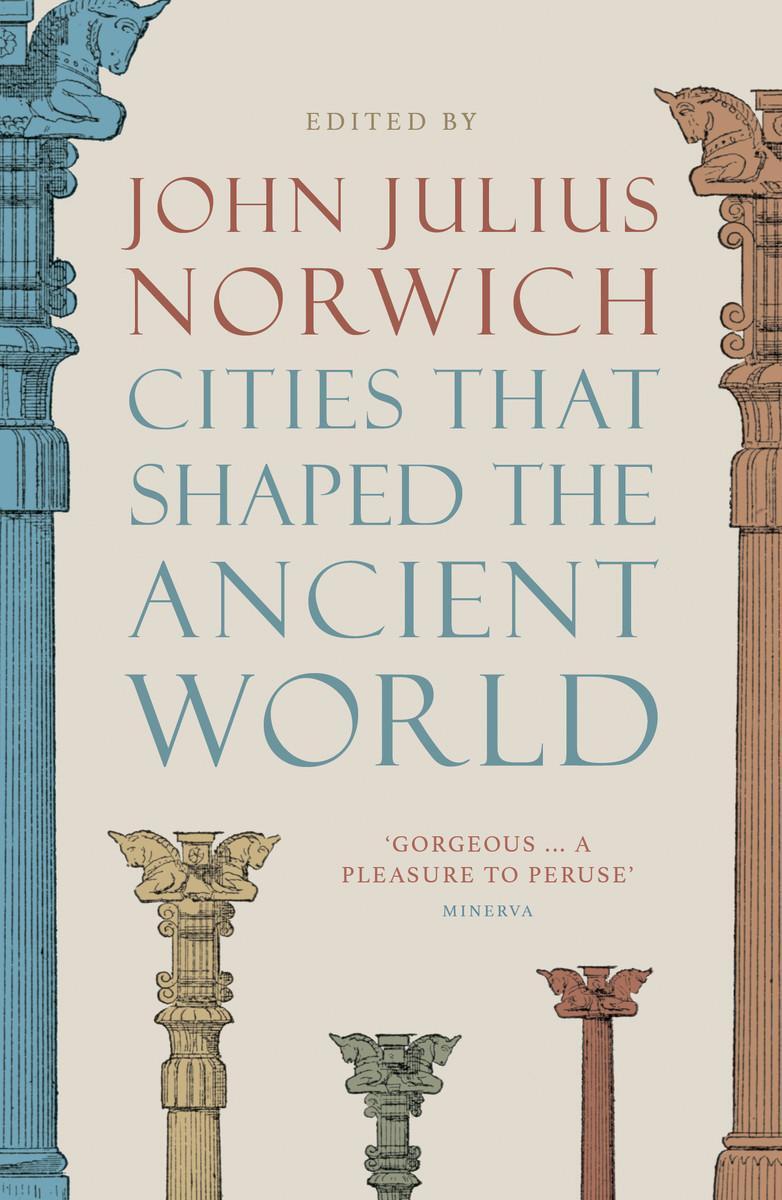 Bild: 9780500293409 | Cities that Shaped the Ancient World | John Julius Norwich | Buch