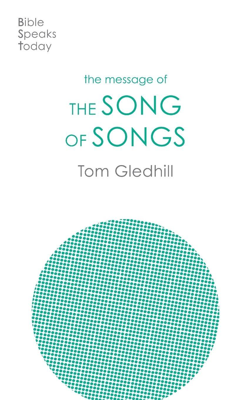 Cover: 9781789744439 | The Message of the Song of Songs | The Lyrics Of Love | Tom Gledhill