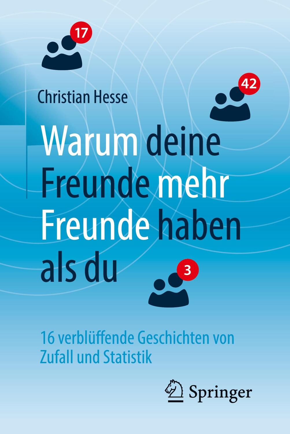 Cover: 9783662531297 | Warum deine Freunde mehr Freunde haben als du | Christian H. Hesse