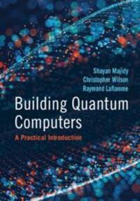 Cover: 9781009417013 | Building Quantum Computers | A Practical Introduction | Majidy (u. a.)