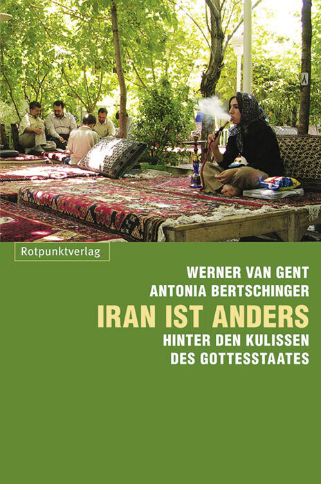 Cover: 9783858697035 | Iran ist anders | Hinter den Kulissen des Gottesstaates | Gent (u. a.)