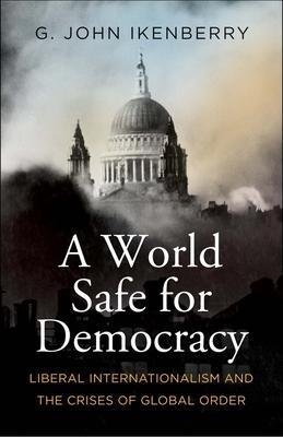 Cover: 9780300230987 | A World Safe for Democracy | G John Ikenberry | Buch | Englisch | 2020