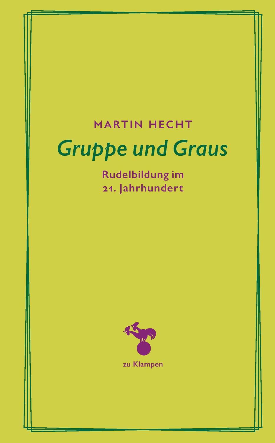 Cover: 9783866749931 | Gruppe und Graus | Rudelbildung im 21. Jahrhundert | Martin Hecht