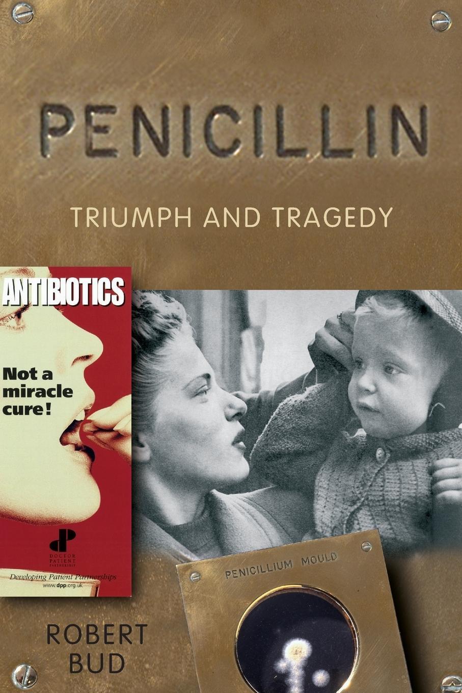 Cover: 9780199541614 | Penicillin | Triumph and Tragedy | Robert Bud | Taschenbuch | Englisch