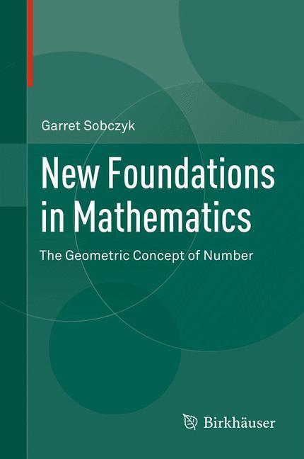 Cover: 9780817683849 | New Foundations in Mathematics | The Geometric Concept of Number | XIV