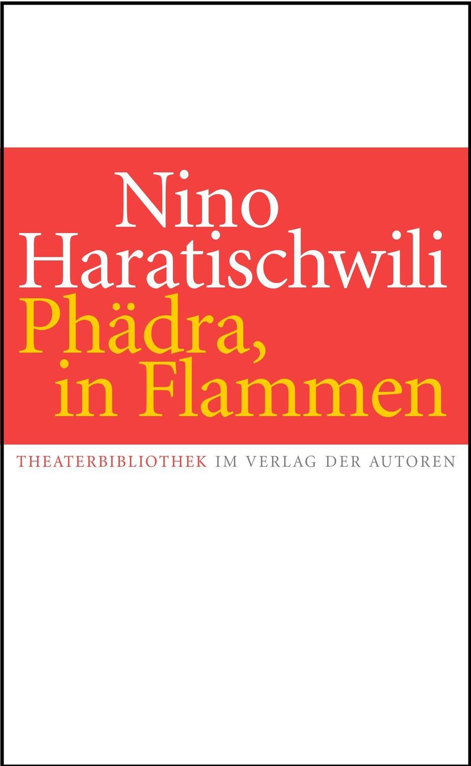 Cover: 9783886614165 | Phädra, in Flammen | Theaterstück | Nino Haratischwili | Taschenbuch
