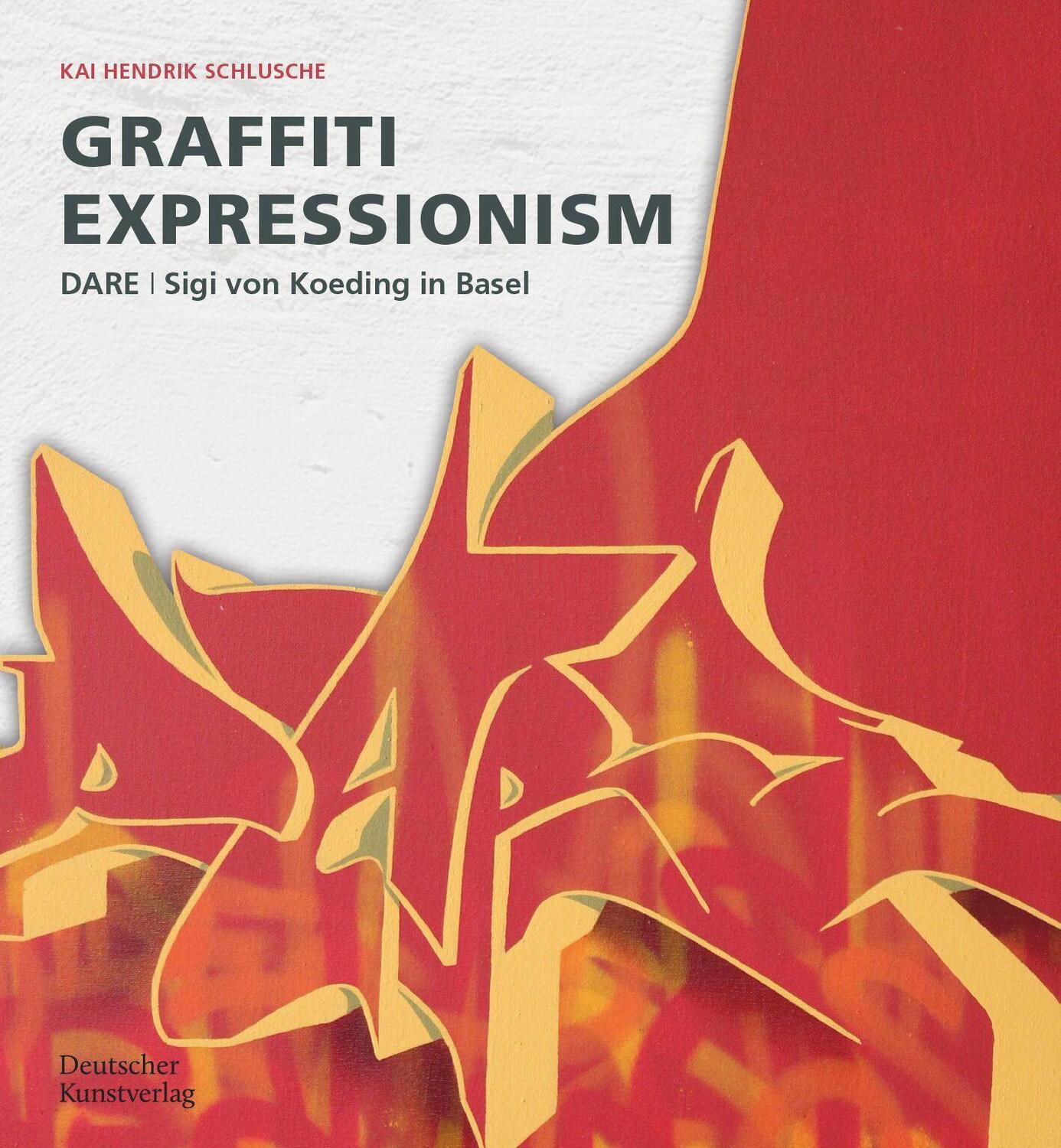 Cover: 9783422802315 | Graffiti Expressionism | DARE / Sigi von Koeding in Basel | Schlusche