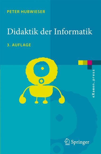 Cover: 9783540724773 | Didaktik der Informatik | Grundlagen, Konzepte, Beispiele | Hubwieser