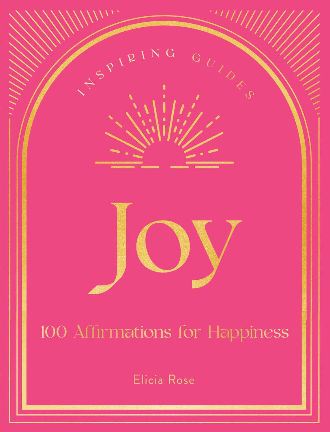 Cover: 9781631068683 | Joy | 100 Affirmations for Happiness | Elicia Rose Trewick | Buch
