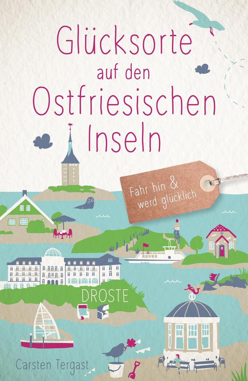 Cover: 9783770023448 | Glücksorte auf den Ostfriesischen Inseln | Fahr hin &amp; werd glücklich