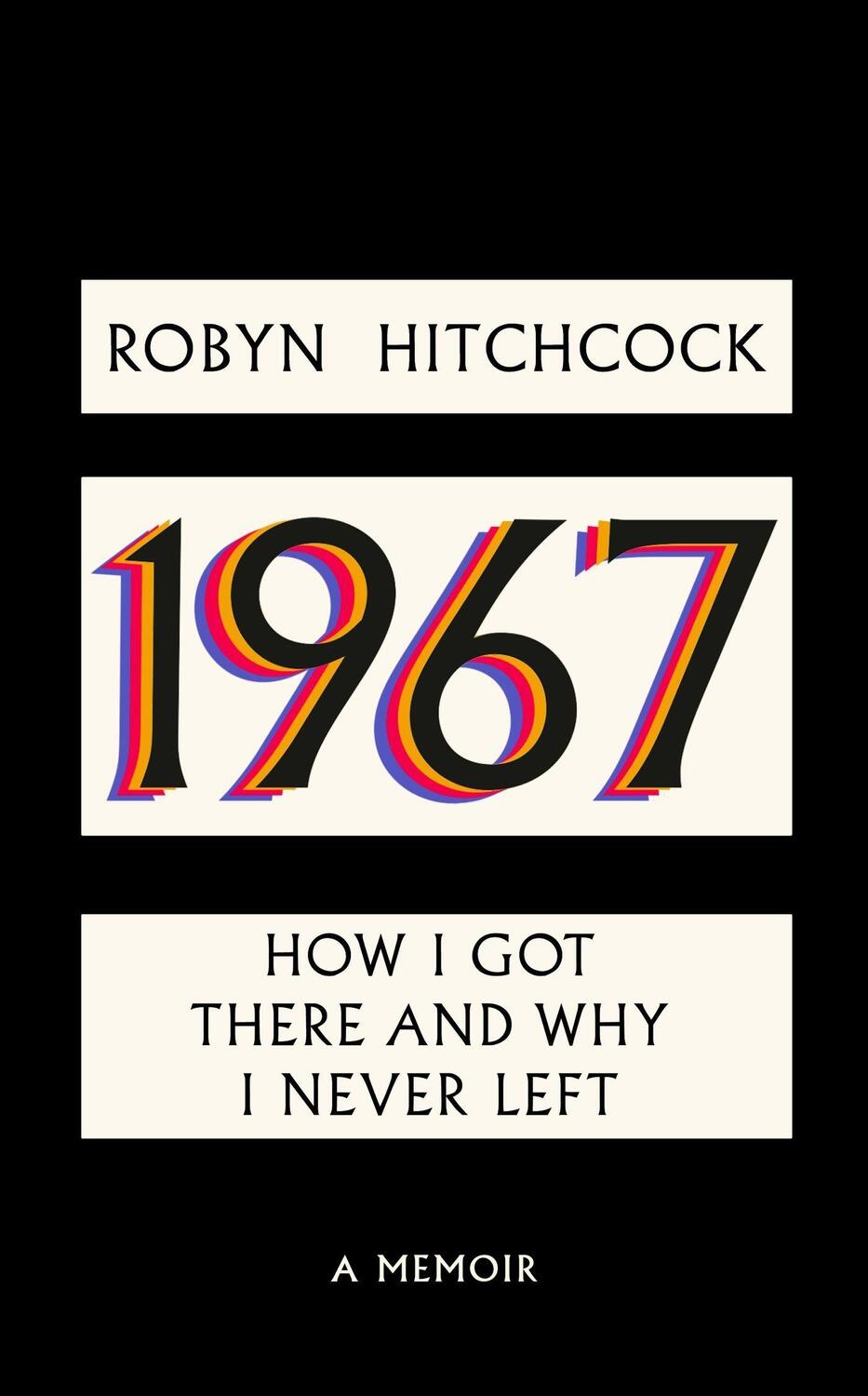 Cover: 9781408720554 | 1967 | How I Got There and Why I Never Left | Robyn Hitchcock | Buch