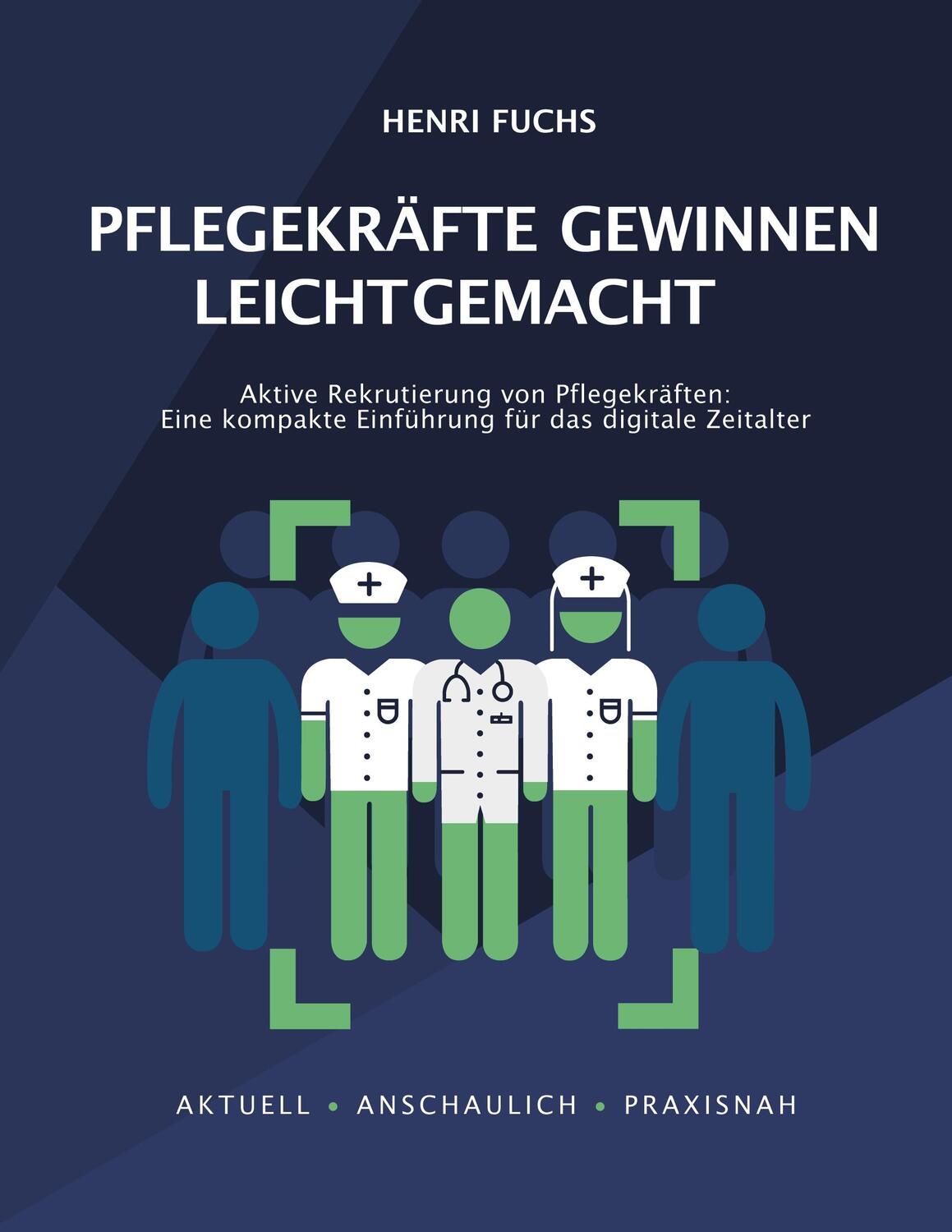 Cover: 9783732250899 | Pflegekräfte gewinnen leicht gemacht | Henri Fuchs | Buch | 200 S.