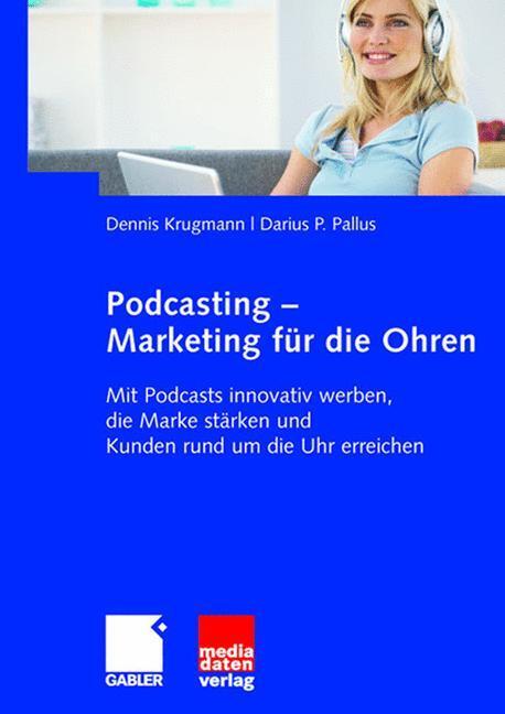 Cover: 9783834910806 | Podcasting - Marketing für die Ohren | Darius Pallus (u. a.) | Buch