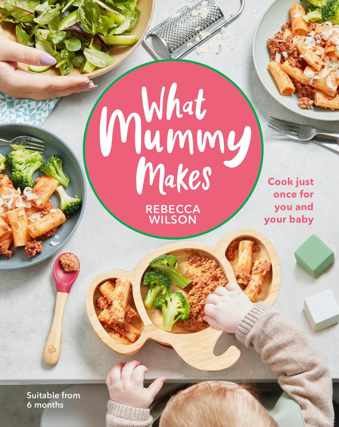 Cover: 9780241455159 | What Mummy Makes | Cook Just Once for You and Your Baby | Wilson