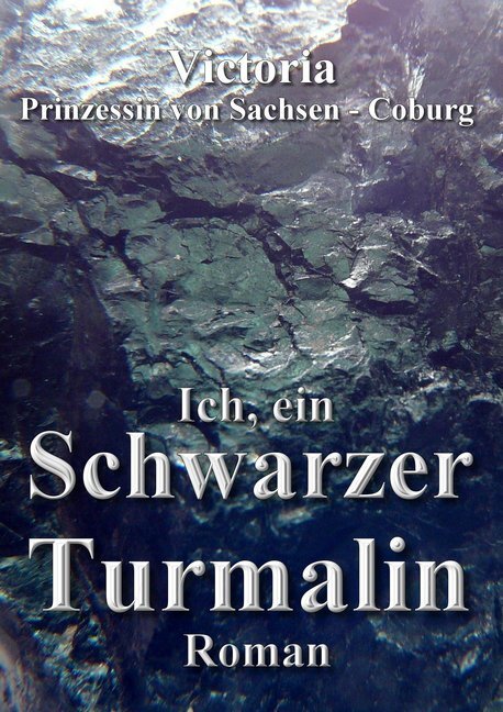 Cover: 9783944354118 | Ich, ein Schwarzer Turmalin | Victoria von Sachsen-Coburg | Buch