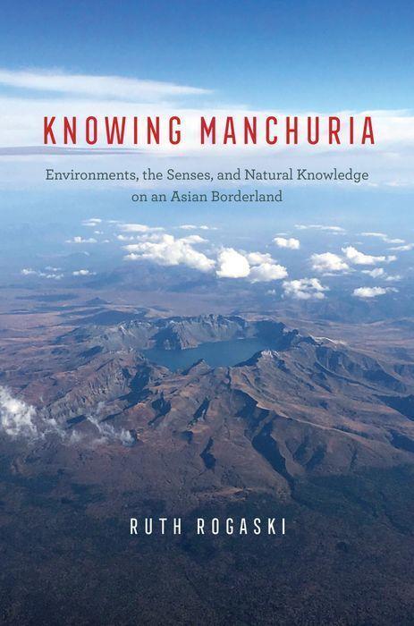 Cover: 9780226809656 | Knowing Manchuria | Ruth Rogaski | Buch | Englisch | 2022