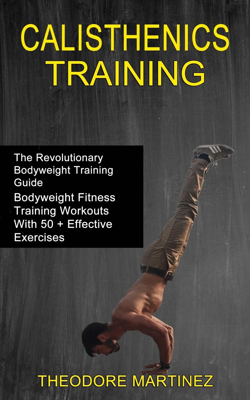 Cover: 9781990268441 | Calisthenics Training | Theodore Martinez | Taschenbuch | Paperback