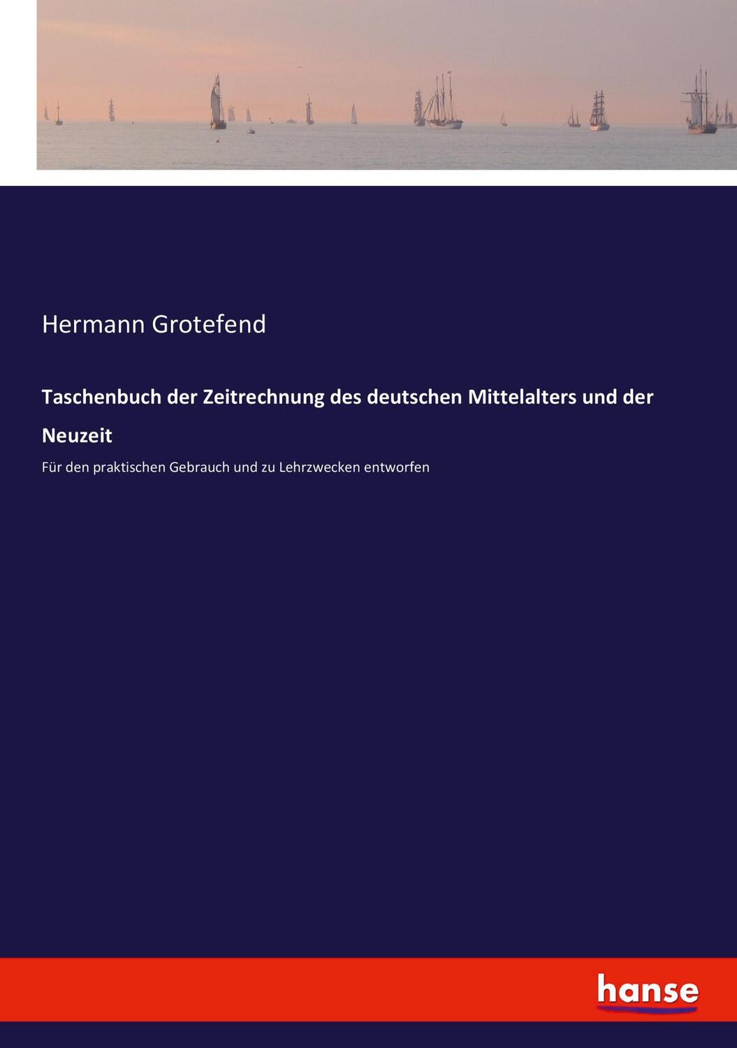 Cover: 9783743389755 | Taschenbuch der Zeitrechnung des deutschen Mittelalters und der...