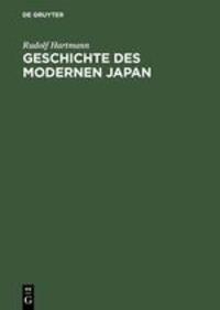 Cover: 9783050026374 | Geschichte des modernen Japan | Von Meiji bis Heisei | Rudolf Hartmann