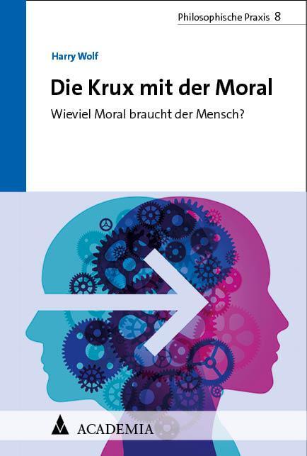 Cover: 9783985720866 | Die Krux mit der Moral | Wieviel Moral braucht der Mensch? | Wolf