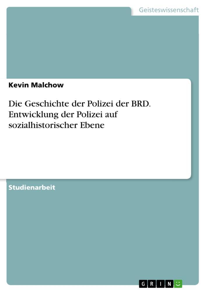 Cover: 9783346635068 | Die Geschichte der Polizei der BRD. Entwicklung der Polizei auf...