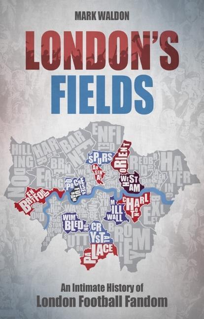 Cover: 9781785318214 | London's Fields | An Intimate History of London Football Fandom | Buch