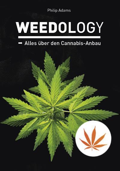 Cover: 9783037885383 | Weedology | Alles über den Cannabis-Anbau | Philip Adams | Taschenbuch