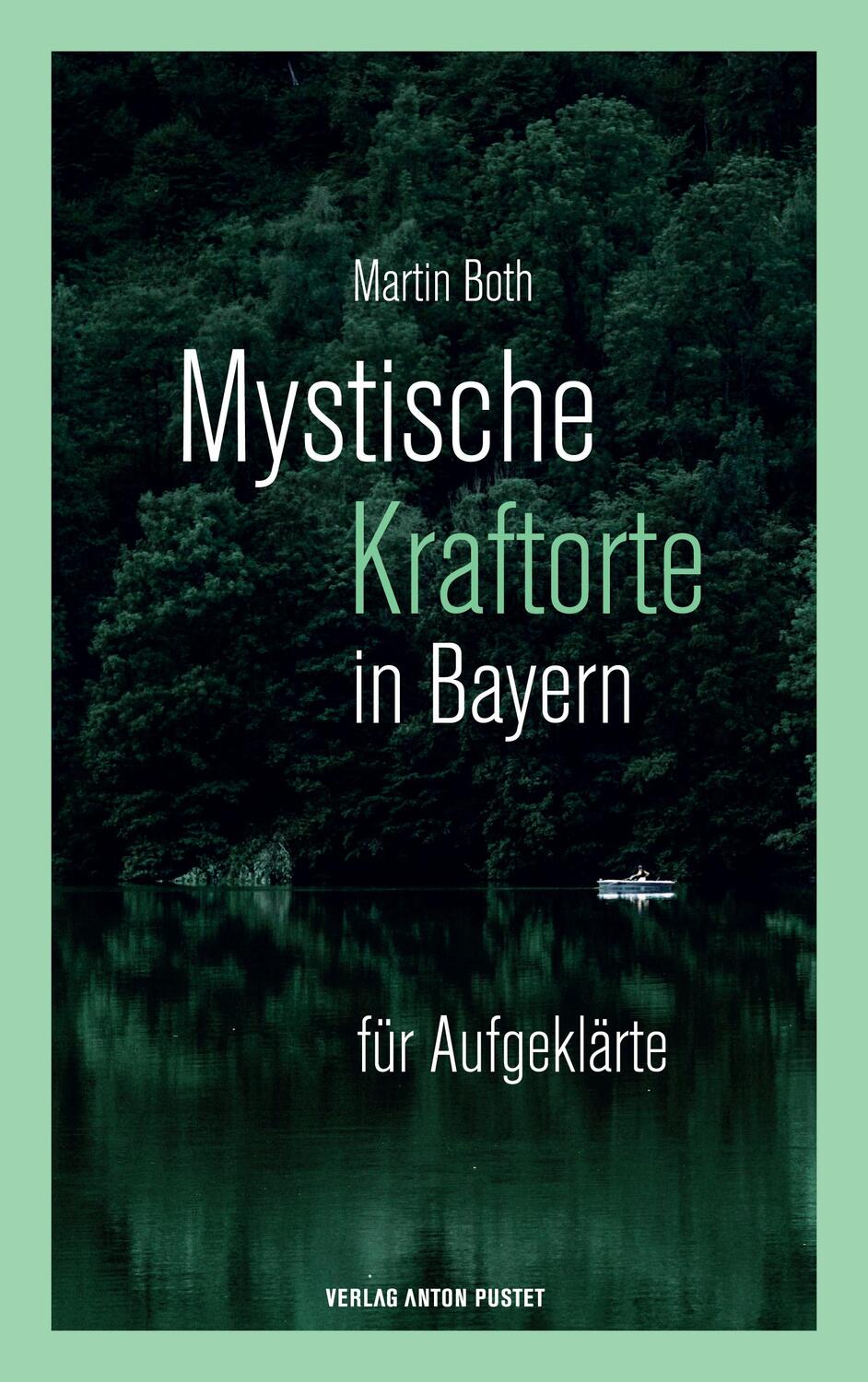 Cover: 9783702510893 | Mystische Kraftorte in Bayern | Martin Both | Buch | 200 S. | Deutsch