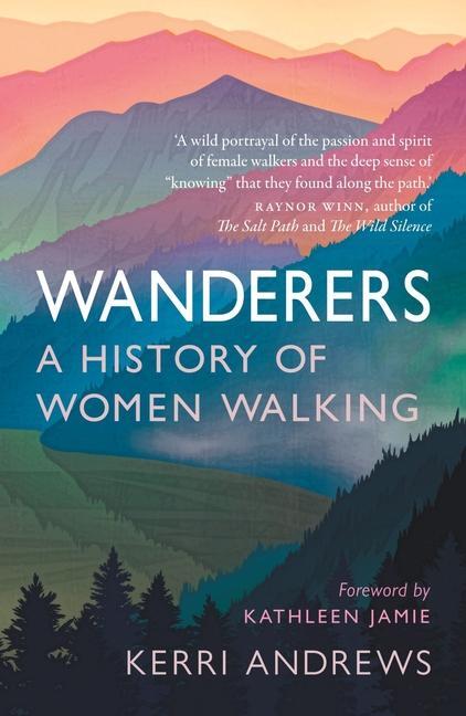 Cover: 9781789145014 | Wanderers | A History of Women Walking | Kerri Andrews | Taschenbuch