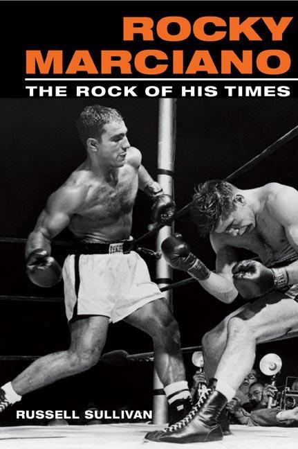 Cover: 9780252072628 | Rocky Marciano: The Rock of His Times | Russell Sullivan | Taschenbuch