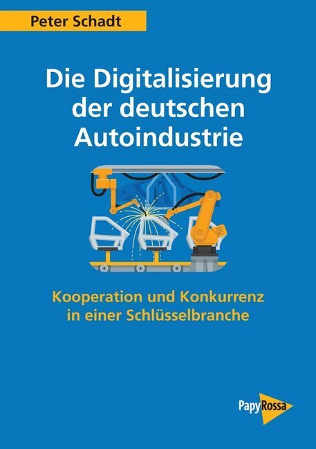 Cover: 9783894387457 | Die Digitalisierung der deutschen Autoindustrie | Peter Schadt | Buch