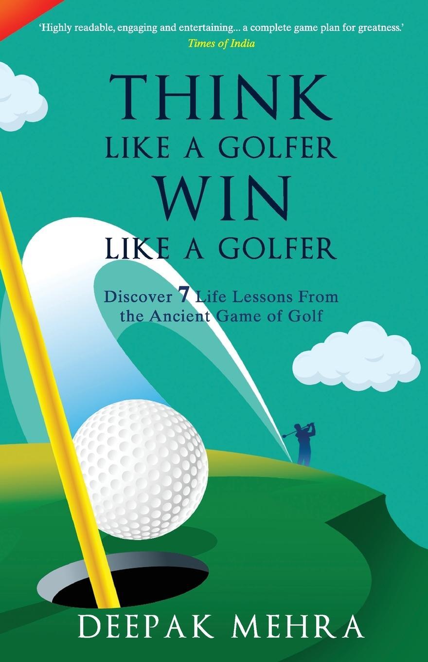 Cover: 9789355438089 | Think Like a Golfer, Win Like a Golfer (English) | Deepak Mehra | Buch