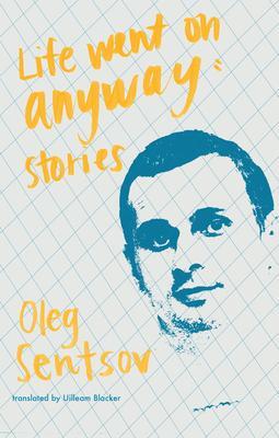 Cover: 9781941920879 | Life Went on Anyway: Stories | Oleh Sentsov | Taschenbuch | Englisch