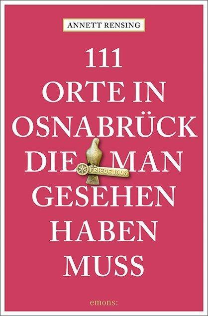 Cover: 9783740821296 | 111 Orte in und um Osnabrück, die man gesehen haben muss | Reiseführer