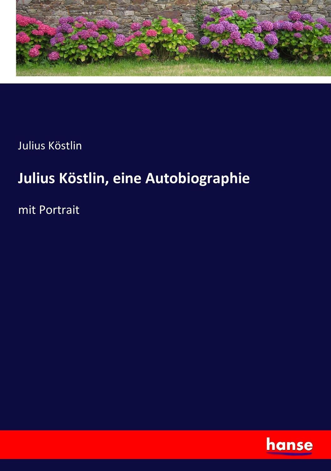Cover: 9783743403840 | Julius Köstlin, eine Autobiographie | mit Portrait | Julius Köstlin