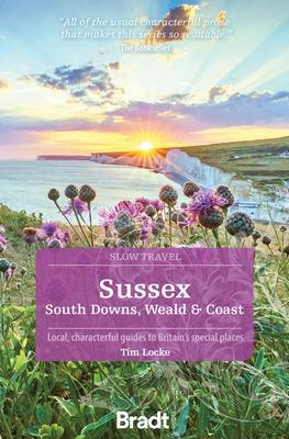 Cover: 9781784770426 | Sussex (Slow Travel) | South Downs, Weald &amp; Coast | Tim Locke | Buch
