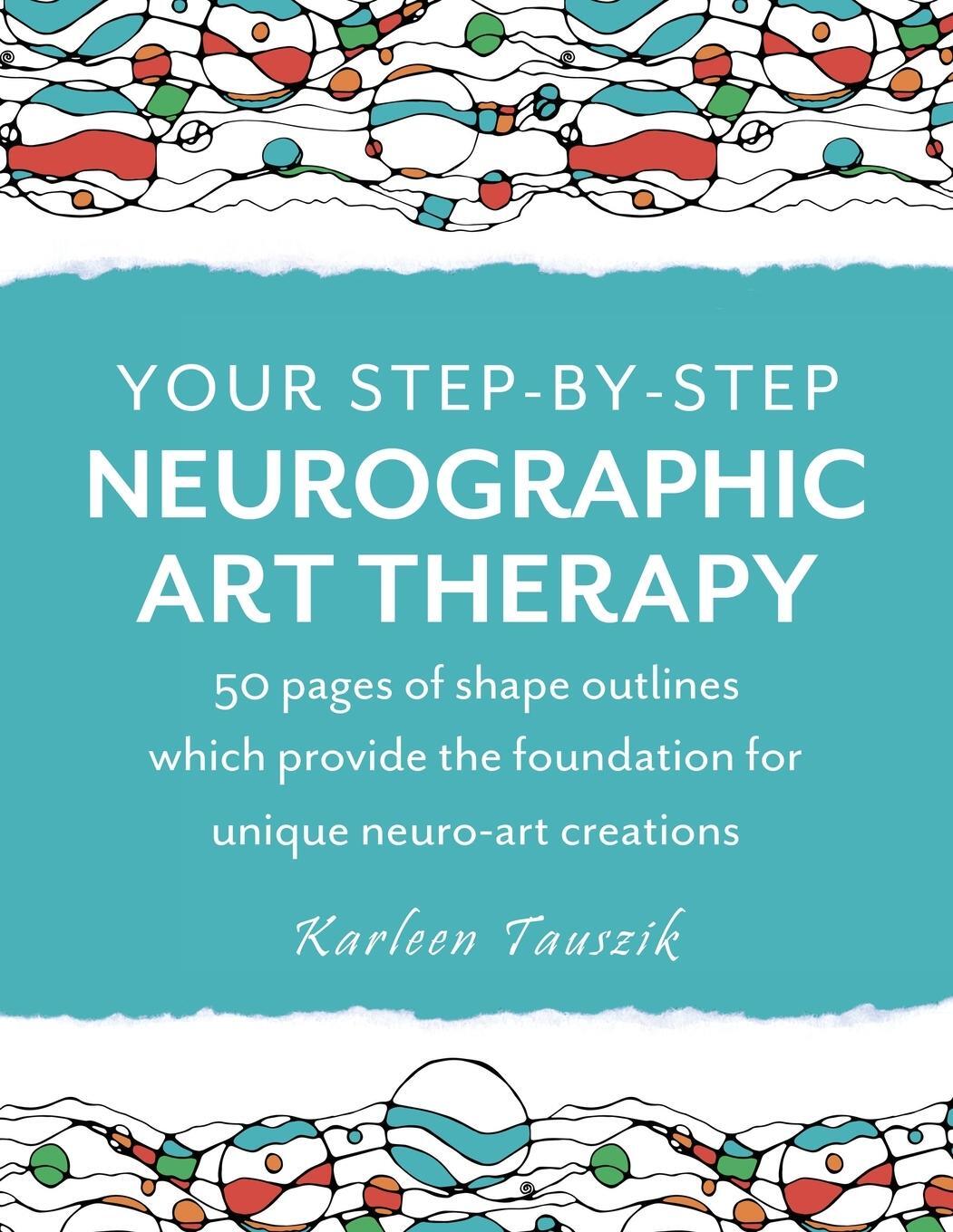 Cover: 9781954130456 | Your Step-by-Step Neurographic Art Therapy | Karleen Tauszik | Buch