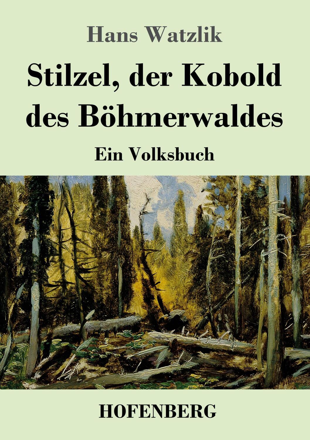 Cover: 9783743740860 | Stilzel, der Kobold des Böhmerwaldes | Ein Volksbuch | Hans Watzlik