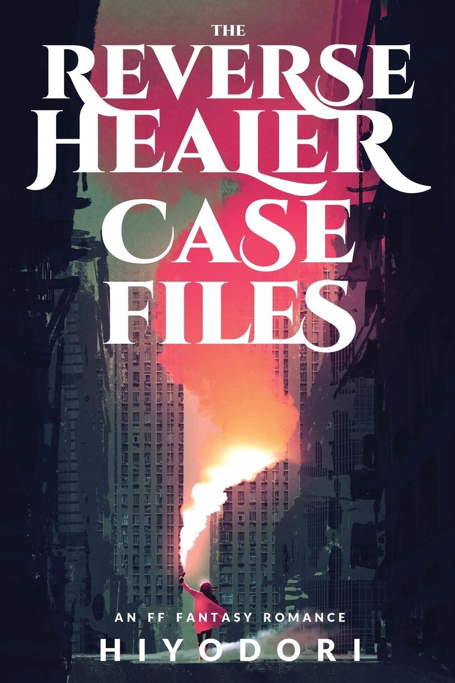 Cover: 9798988002215 | The Reverse Healer Case Files | An FF Fantasy Romance | Hiyodori
