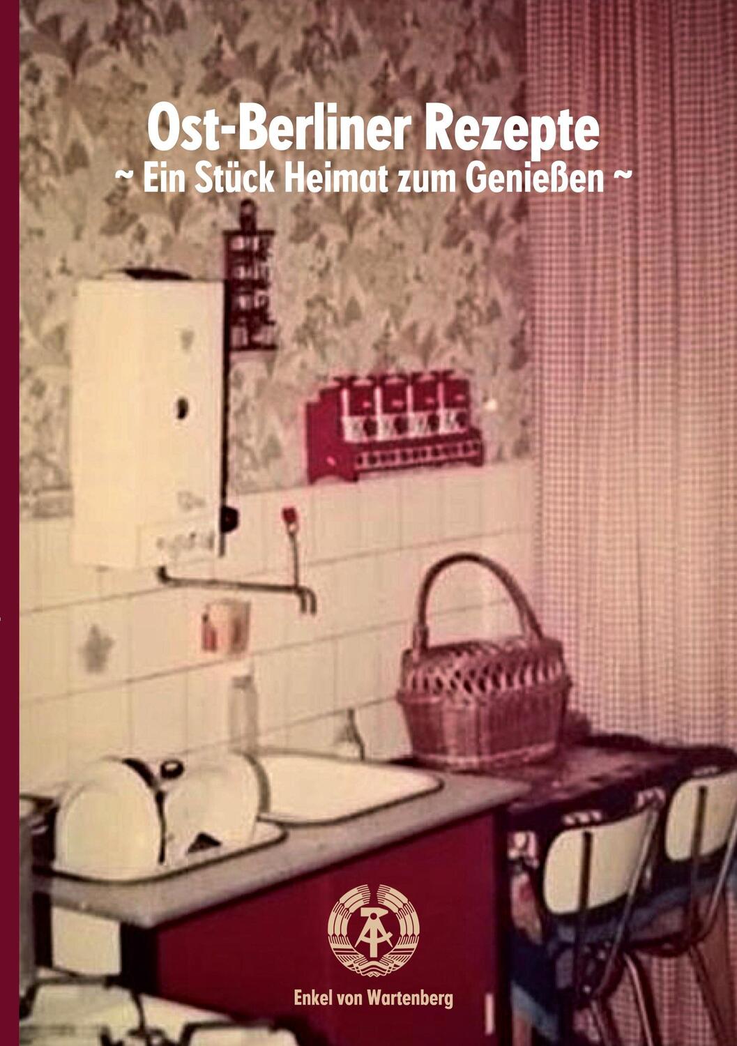 Cover: 9783755723837 | Ost-Berliner Rezepte | ~ Ein Stück Heimat zum Genießen ~. DE | Buch