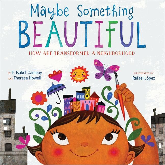 Cover: 9780544357693 | Maybe Something Beautiful | How Art Transformed a Neighborhood | Buch