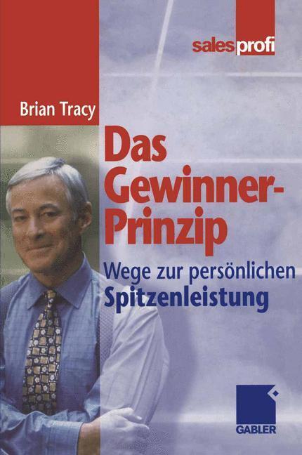 Cover: 9783322890207 | Das Gewinner-Prinzip | Wege zur persönlichen Spitzenleistung | Tracy