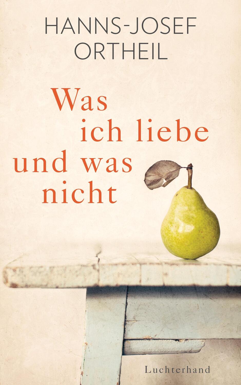 Cover: 9783630874166 | Was ich liebe - und was nicht | Hanns-Josef Ortheil | Buch | Deutsch