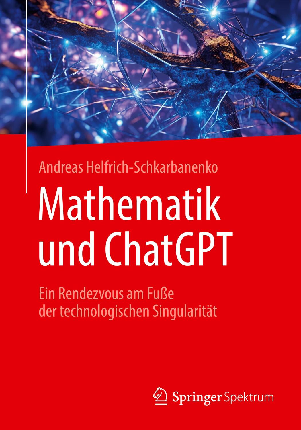 Cover: 9783662682081 | Mathematik und ChatGPT | Andreas Helfrich-Schkarbanenko | Taschenbuch