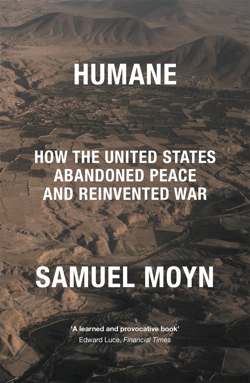 Cover: 9781839766190 | Humane | How the United States Abandoned Peace and Reinvented War