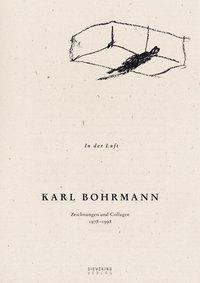 Cover: 9783944874500 | In der Luft | Zeichnungen und Collagen 1978-1998 | Karl Bohrmann