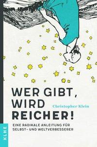 Cover: 9783947061341 | Wer gibt, wird reicher! | Christopher Klein | Taschenbuch | 110 S.