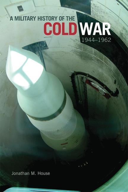 Cover: 9780806142623 | House, J: Military History of the Cold War, 1944-1962 | House | Buch